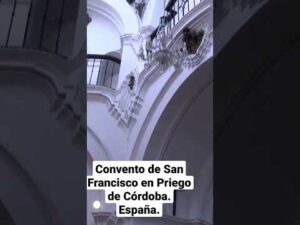 Descubre la impresionante Iglesia de San Francisco en Priego de Córdoba