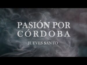 Semana Santa Córdoba 2023: Guía Completa y Actualizada
